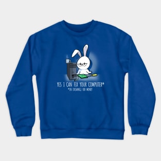 Yes I Can Fix Your Computer... For Money Crewneck Sweatshirt